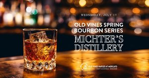 Michter’s Distillery – Spring Bourbon Dinner Series at Old Vines Mercato