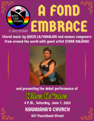 A FOND EMBRACE: an LBGTQIA+ choral concert featuring music of Queen Lili'uokalani