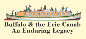 Buffalo & the Erie Canal: An Enduring Legacy