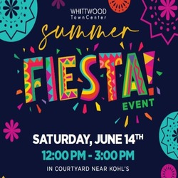 WHITTWOOD TOWN CENTER TO HOST FUN-FILLED  ANNUAL SUMMER FIESTA EVENT