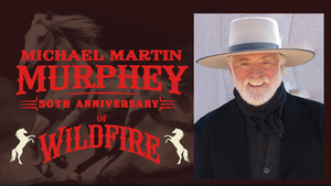 Michael Martin Murphey - 50th Anniversary of Wildfire at The Kent Stage on Sunday June 14th @ 7:30