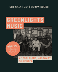 GREENLIGHTS, Psalm One, Kastaway & DJ-Ves120 @ Robert’s Westside