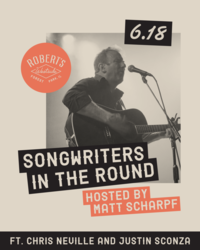 Songwriters In The Round: Matt Scharpf, Chris Neville & Justin Sconza