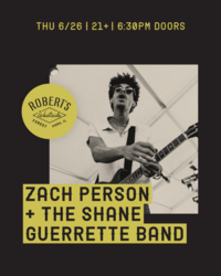 Zach Person + The Shane Guerrette Band @ Robert’s Westside