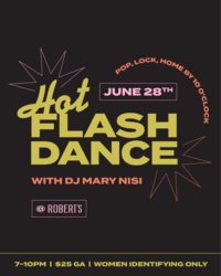 Hot Flash Dance! @ Robert's Westside