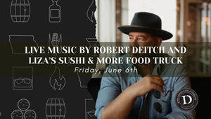 Live Music by Robert Deitch and Liza’s Sushi & More Food Truck