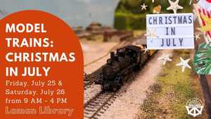 Model Trains! Christmas In July