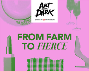 Art After Dark | From Farm to Fierce