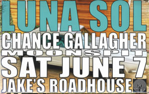 Luna Sol is Live at Jake's Roadhouse with Chance Gallagher and Moonspit@