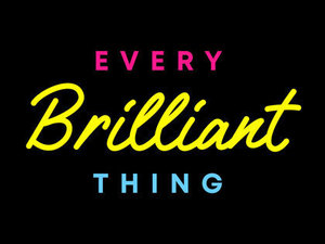Every Brilliant Thing