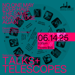 Mount Wilson Observatory’s next T&T w/ The Museum of Jurassic Technology’s David Wilson