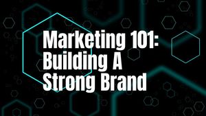 Marketing 101: Establishing Your Brand (Virtual Night Class)