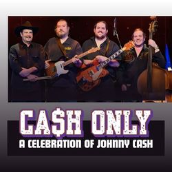 Cash Only: Celebrating The Music of Johnny Cash