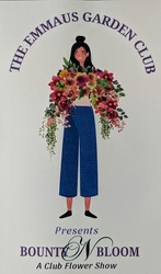 Emmaus Garden Club Flower Show : Bounty 'n Bloom