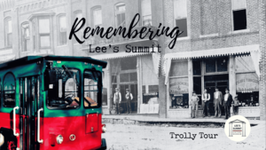 Remembering Lee's Summit Historic Trolly Tour
