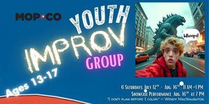 Six Week Summer Youth Improv: 13-17 Year Olds (July-Aug.)