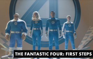 THE FANTASTIC FOUR: FIRST STEPS
