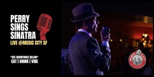 Perry Sings Sinatra– Live at Music City SF | Jazz Tribute