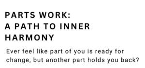 Parts Work: A Path to Inner Harmony