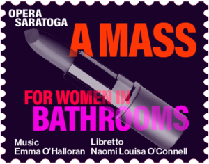 Opera Saratoga Presents: 'A Mass for Women in Bathrooms'