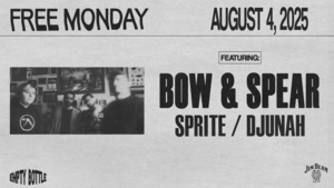 8/4/25 - Bow & Spear (record release show), Sprite, Djunah - FREE Monday - Empty Bottle