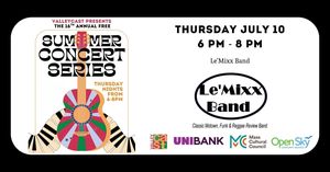 ValleyCAST presents the 2025 Free Summer Concert Series -  July 10: Le'Mixx Band