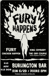 FURY / Chicken Happen / King Crybaby / THE ODD COUPLE at Burlington Bar