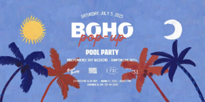 BOHO House Miami Pop-Up|Independence Day Weekend Pool Party