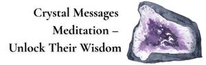Crystal Messages Meditation - Unlock Their Wisdom