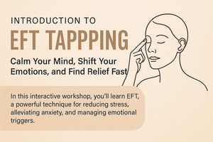 Introduction to EFT Tapping: Calm Your Mind, Shift Your Emotions, and Find Relief Fast