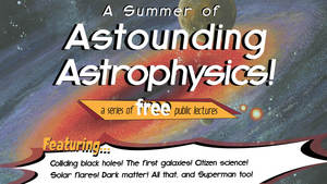 A Summer of Astounding Astrophysics