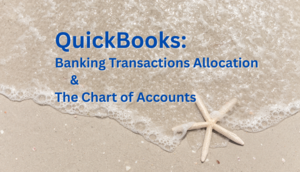 QuickBooks: Banking Transactions Allocation & The Chart of Accounts