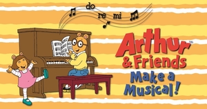 Marriott Theatre for Young Audiences Presents ARTHURTM & FRIENDS MAKE A MUSICAL!