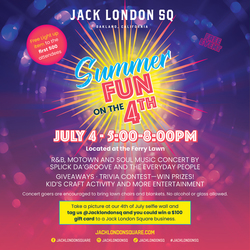 JACK LONDON SQUARE INVITES THE COMMUNITY TO ITS  ‘SUMMER FUN ON THE 4TH’ EVENT
