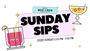 Sunday Sips at Hotel West & Main