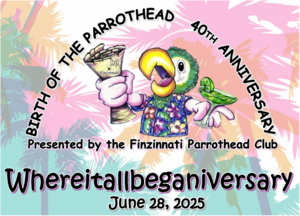 "Whereitallbeganiversary” Celebrates 40 Years of Parrotheads on June 28, 2025 in Cincinnati