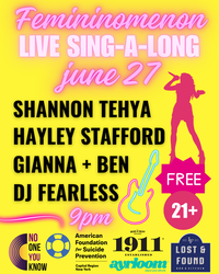 Femininomenon Live Sing-a-Long with Shannon Tehya, Hayley Stafford, Gianna + Ben & DJ Fearless