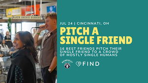 Pitch A Single Friend in Cincinnati