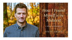 Steve Grove with Emilio Garcia-Ruiz - How I Found Myself in the Midwest