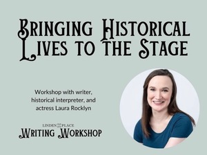 Bringing Historical Lives to the Stage with Laura Rocklyn
