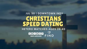 Christians Speed Dating for Ages 26-40 | Downtown Indy