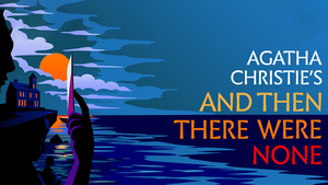 Agatha Christie's And Then There Were None