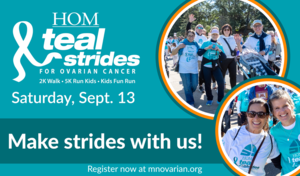 MOCA's HOM Teal Strides for Ovarian Cancer