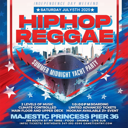JULY 4TH WEEKEND HIP HOP VS REGGAE® MIDNIGHT CRUISE MAJESTIC YACHT PIER 36