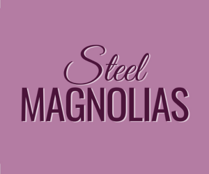 Steel Magnolias