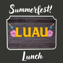 *Summerfest Week*   Luau Lunch & Ukulele Concert