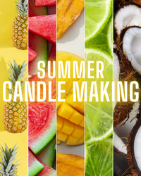 Candle Making From Scratch - Summer Edition