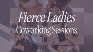 Fierce Ladies Coworking Session - Cinergy Cafe