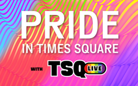 TSQ LIVE’s Pride in Times Square