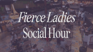 Fierce Ladies Social Hour – Factory 52